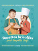 Recettes bricolées pour les petits chefs