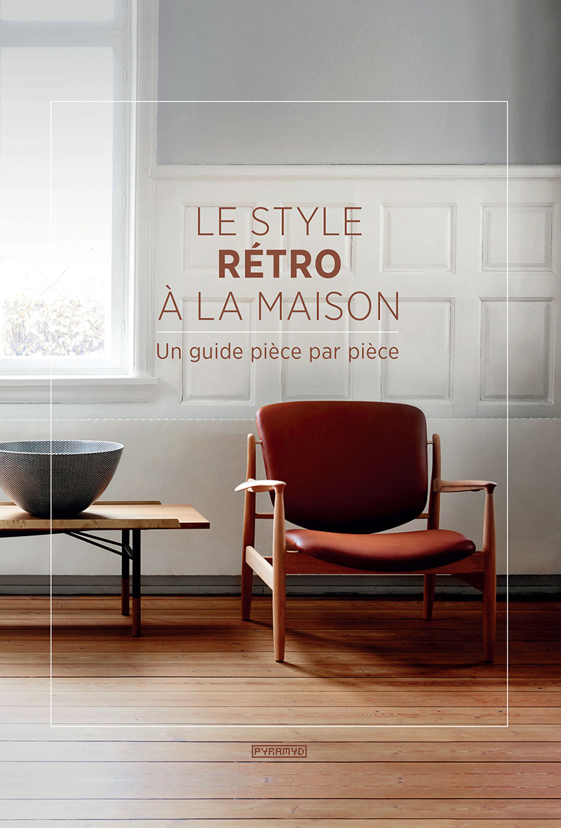 Le style rétro à la maison : un guide pièce par pièce